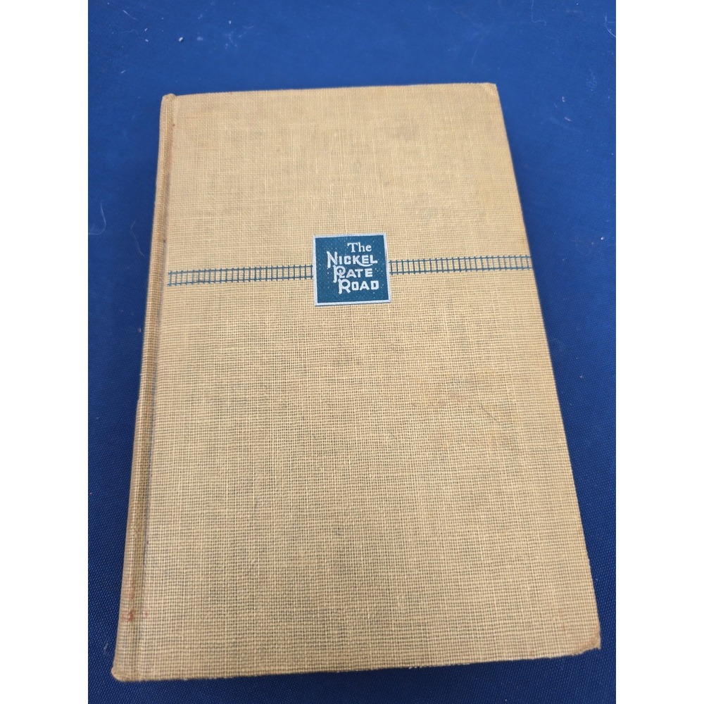 The Nickel Plate Road: The History of a Great Railroad Vtg Book 1947